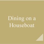 Dining on a Houseboat